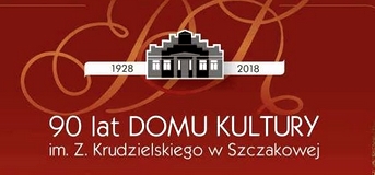 90 lat Domu Kultury w Szczakowej