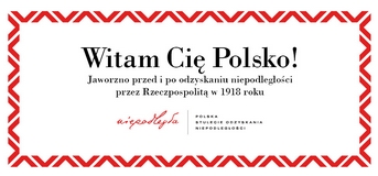 Witam Cię Polsko! Jaworzno przed i po odzyskaniu niepodległości przez Rzeczpospolitą w 1918 roku.