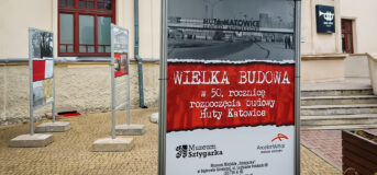 Wystawa w 50. rocznicę rozpoczęcia budowy Huty Katowice