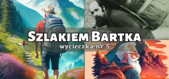 Szlakiem Bartka – wycieczka nr 5