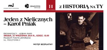 „Jeden z Nielicznych – Karol Pniak” – 11. spotkanie z cyklu „Z Historią na Ty”