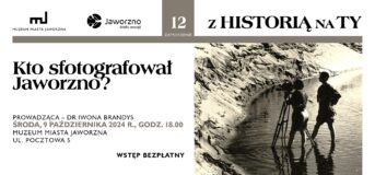 „Kto sfotografował Jaworzno?” – 12. spotkanie z cyklu „Z Historią na Ty”